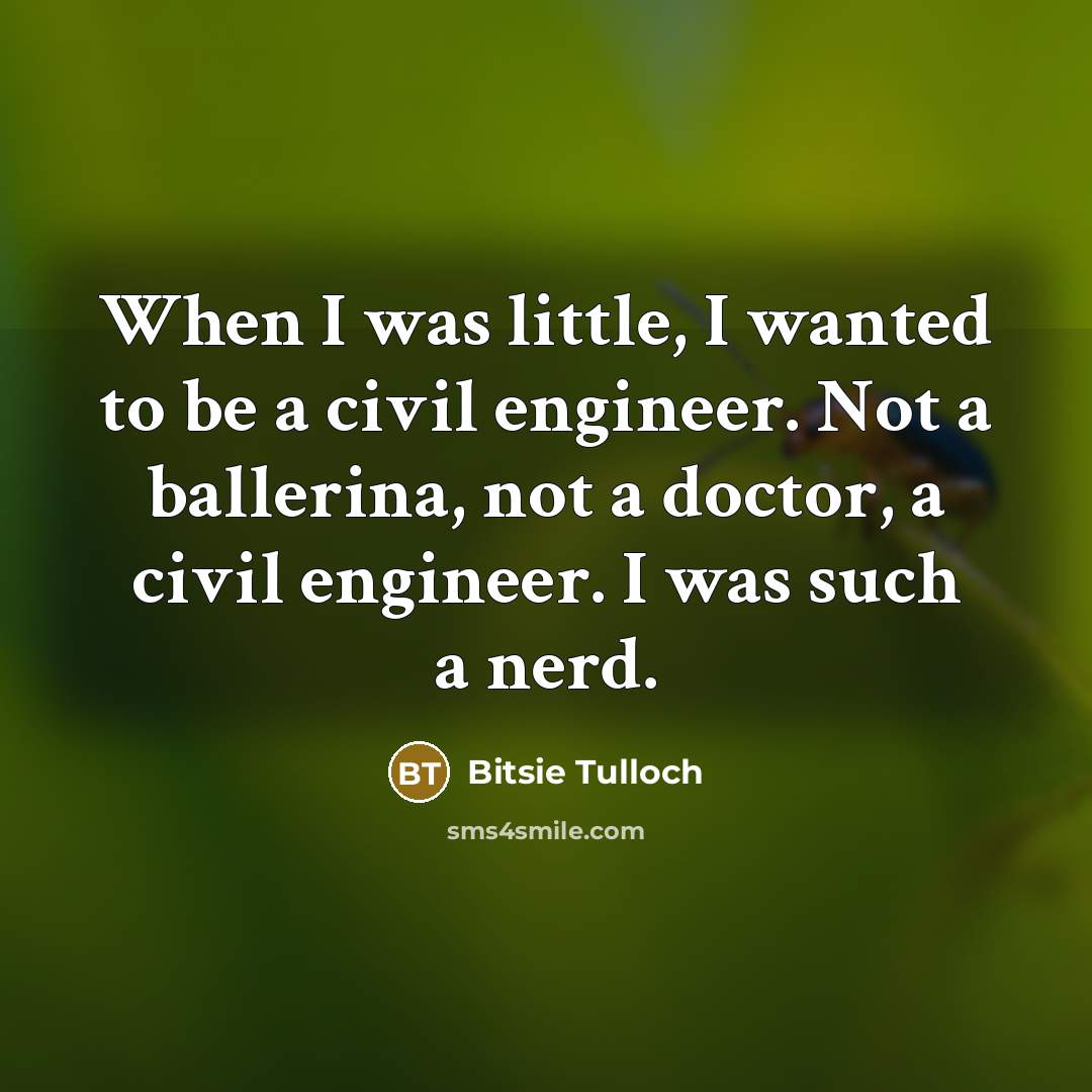 “When I was little, I wanted to be a civil…” quote by Bitsie Tulloch