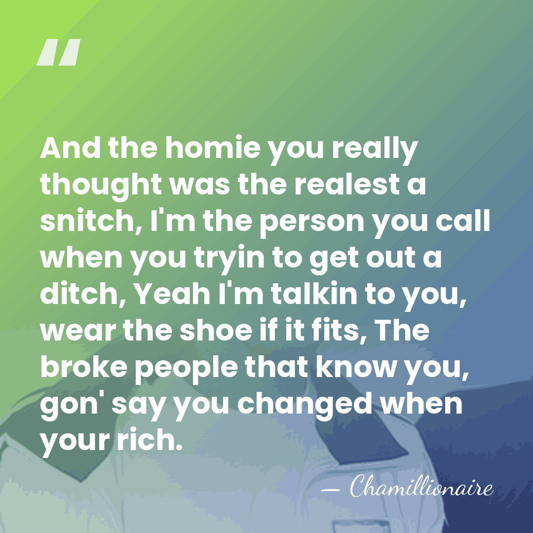 And the homie you really thought was the realest a snitch, I'm&hellip; - Chamillionaire