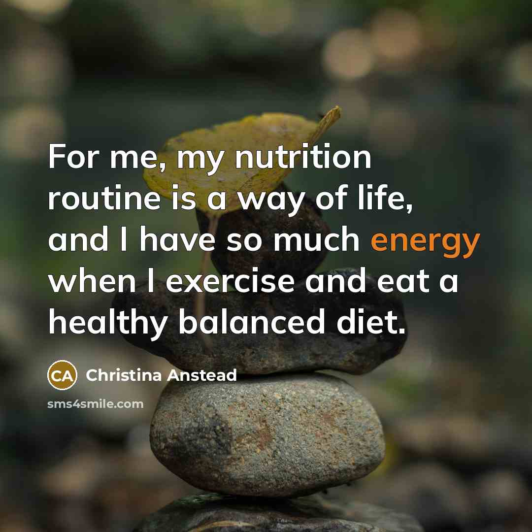 “For me, my nutrition routine is a way of life,…” quote by Christina Anstead