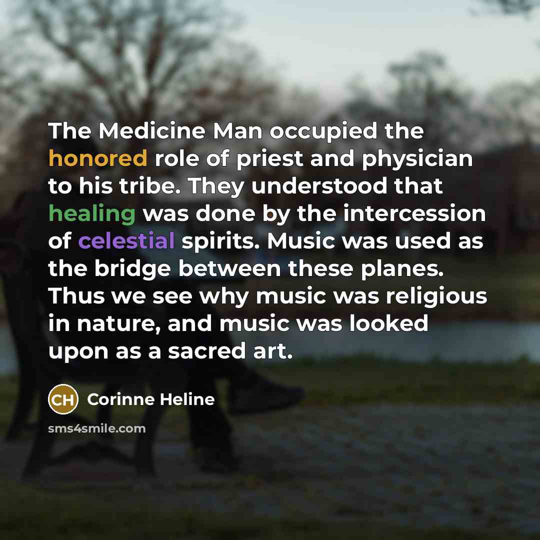 “The Medicine Man occupied the honored role of priest and…” quote by Corinne Heline