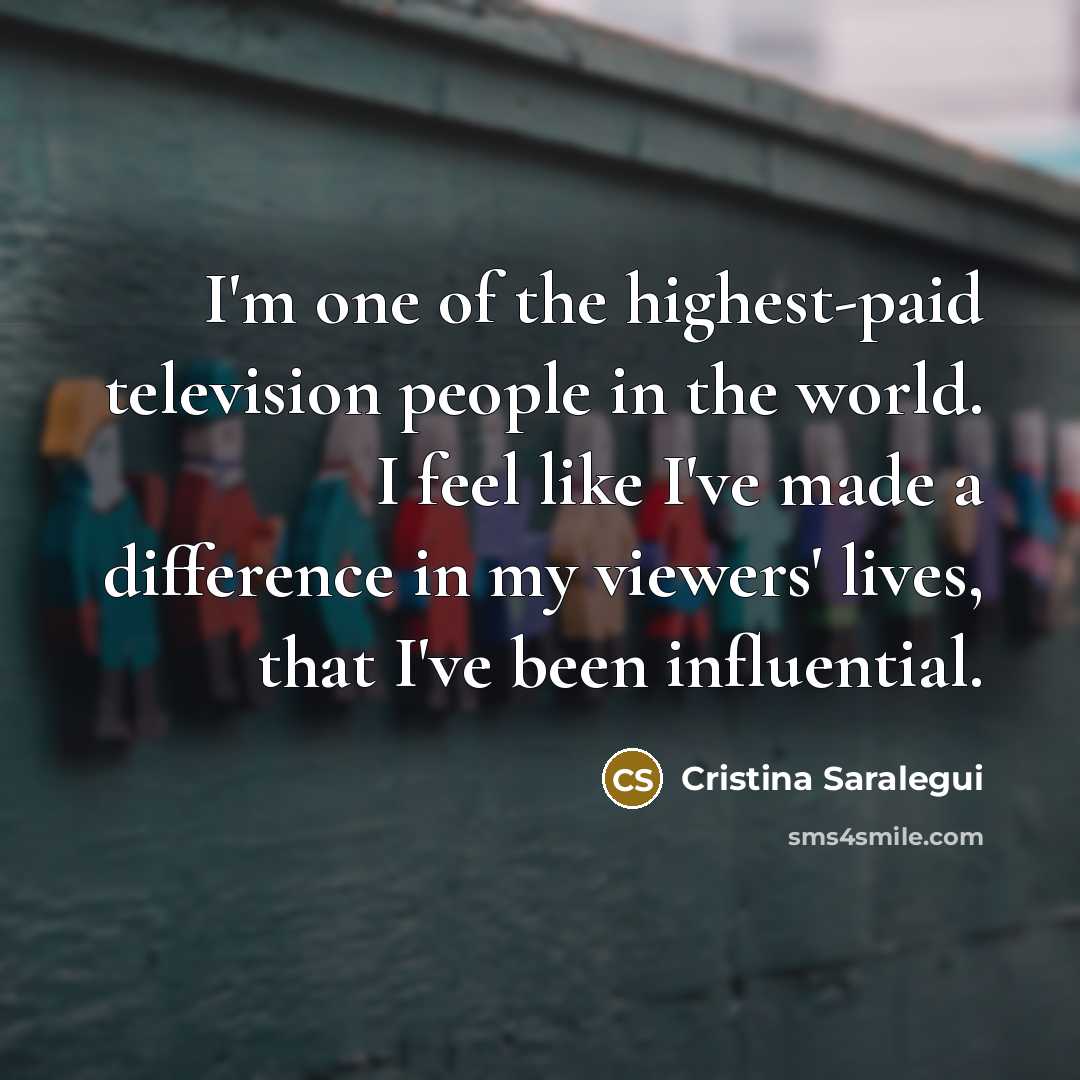 “I'm one of the highest-paid television people in the world.…” quote by Cristina Saralegui