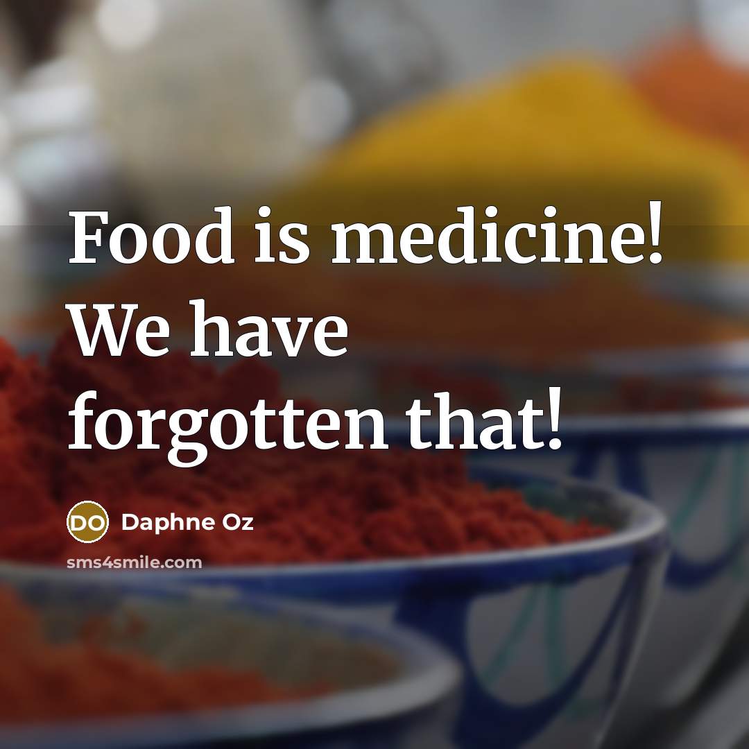 “Food is medicine! We have forgotten that!…” quote by Daphne Oz