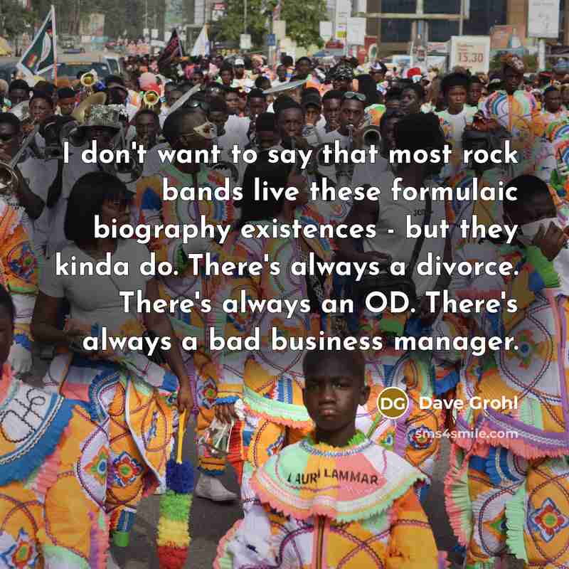 “I don't want to say that most rock bands live…” quote by Dave Grohl