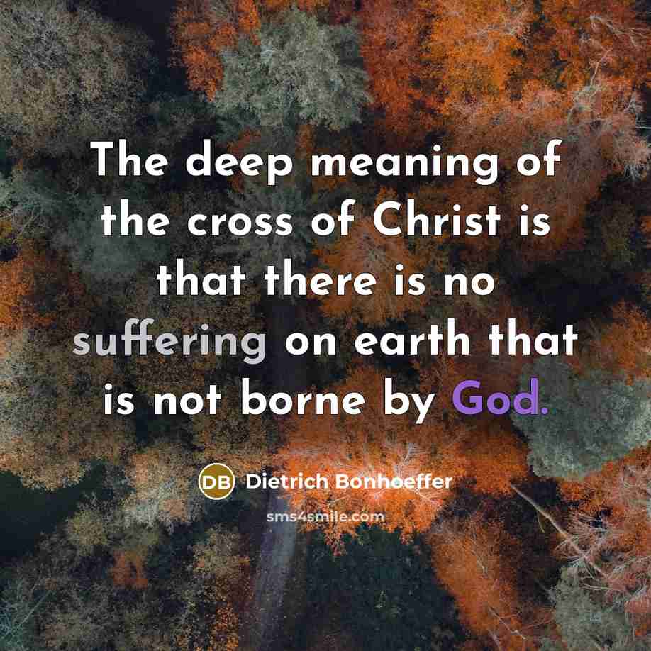 “The deep meaning of the cross of Christ is that…” quote by Dietrich Bonhoeffer