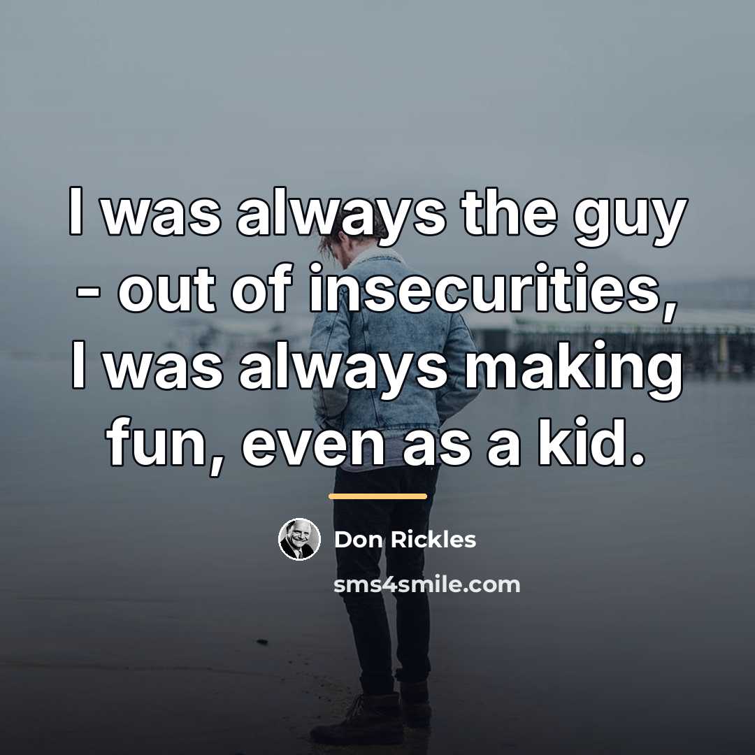 “I was always the guy - out of insecurities, I…” quote by Don Rickles