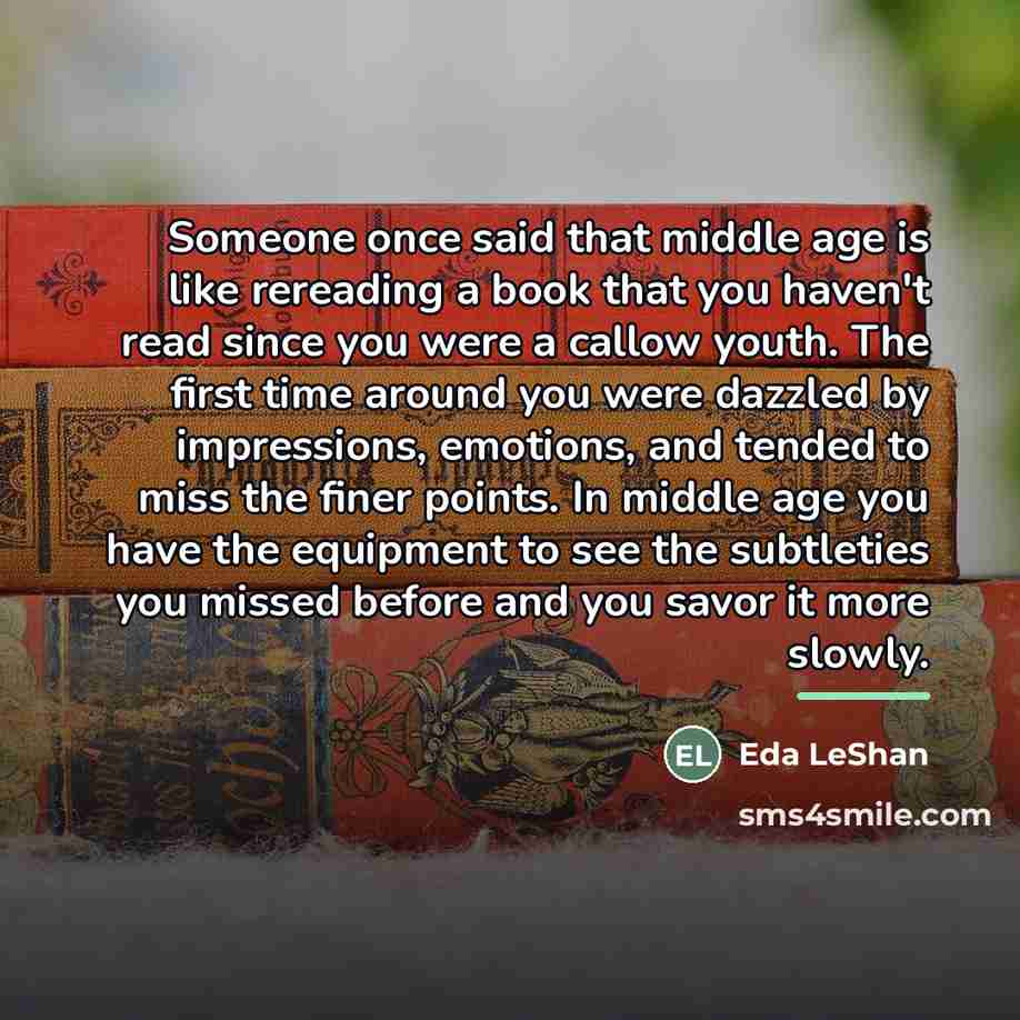 “Someone once said that middle age is like rereading a…” quote by Eda LeShan