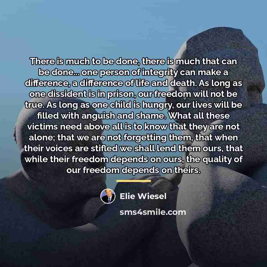 “There is much to be done, there is much that…” quote by Elie Wiesel