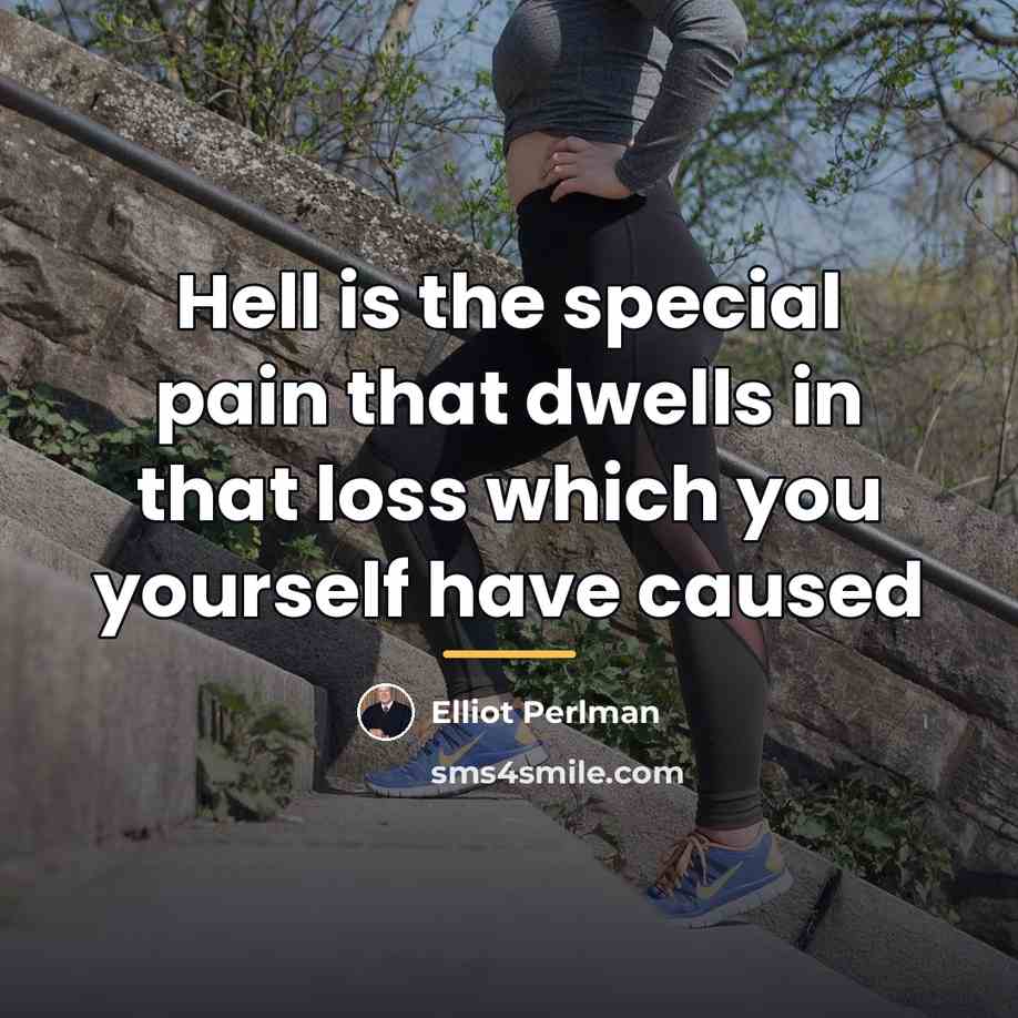 “Hell is the special pain that dwells in that loss…” quote by Elliot Perlman