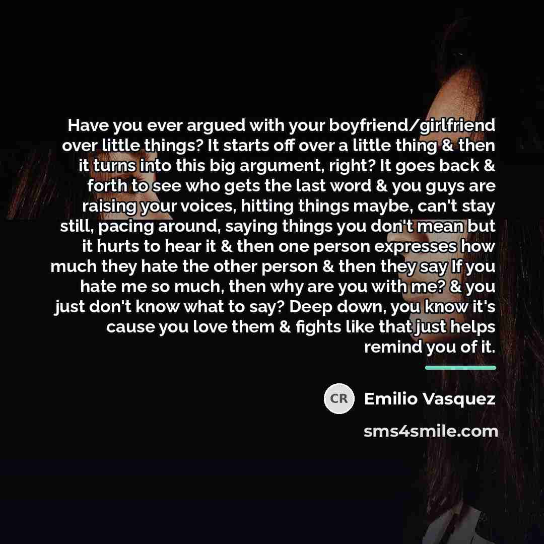 “Have you ever argued with your boyfriend/girlfriend over little things?…” quote by Emilio Vasquez