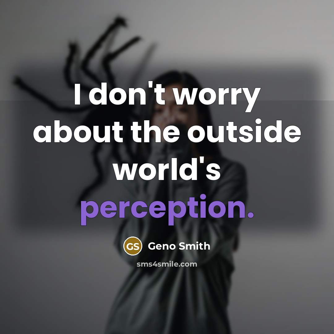 “I don't worry about the outside world's perception.…” quote by Geno Smith