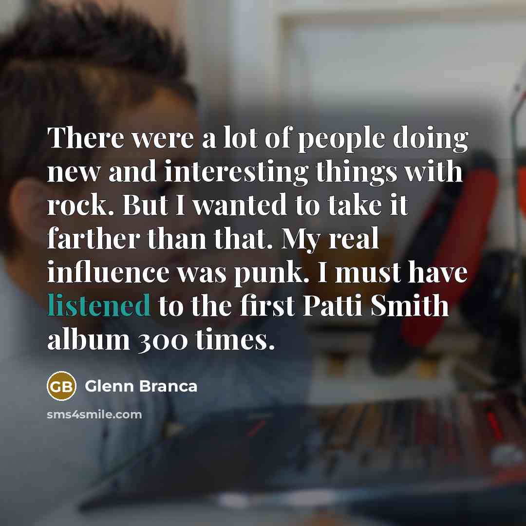 “There were a lot of people doing new and interesting…” quote by Glenn Branca