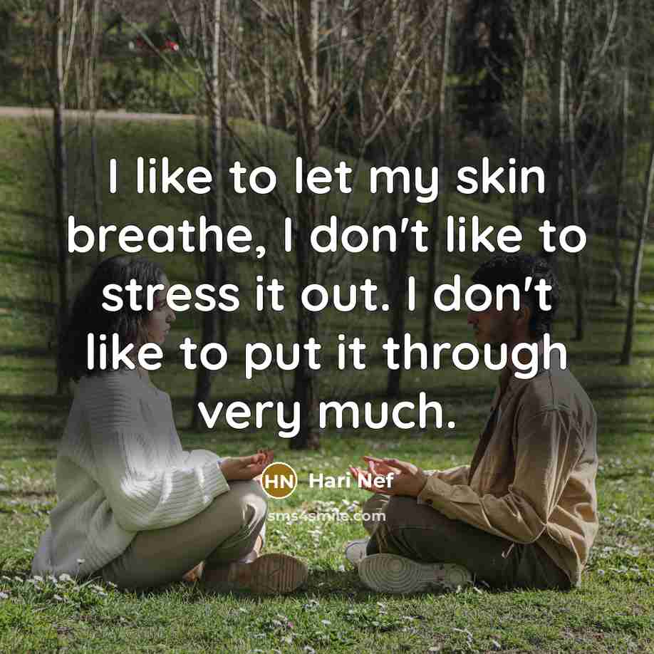 “I like to let my skin breathe, I don't like…” quote by Hari Nef
