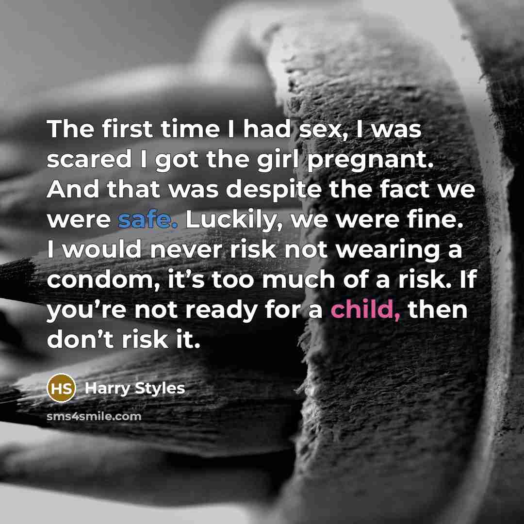 “The first time I had sex, I was scared I…” quote by Harry Styles