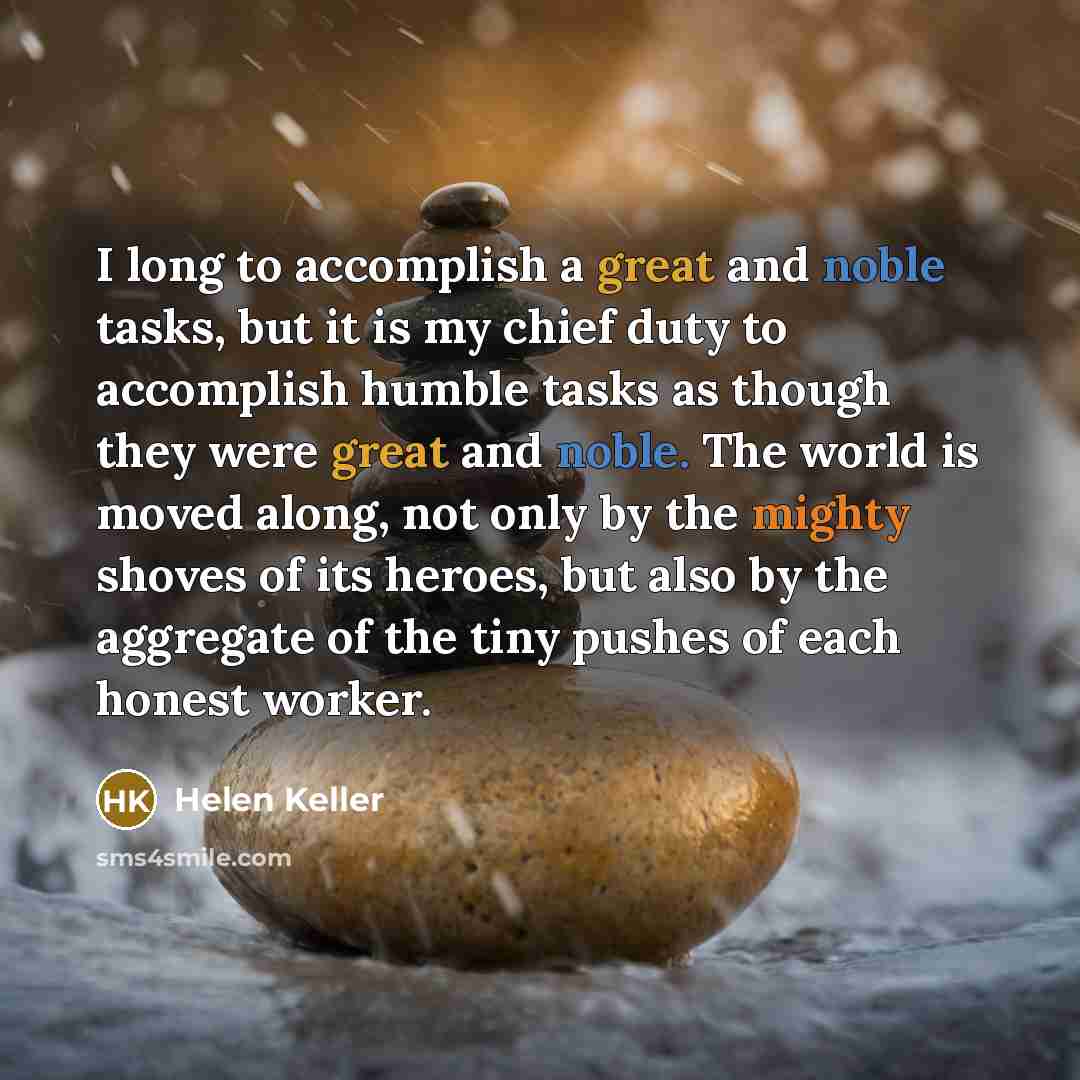 “I long to accomplish a great and noble tasks, but…” quote by Helen Keller