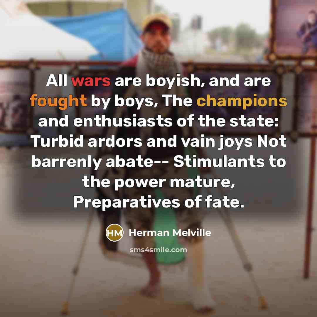 “All wars are boyish, and are fought by boys, The…” quote by Herman Melville