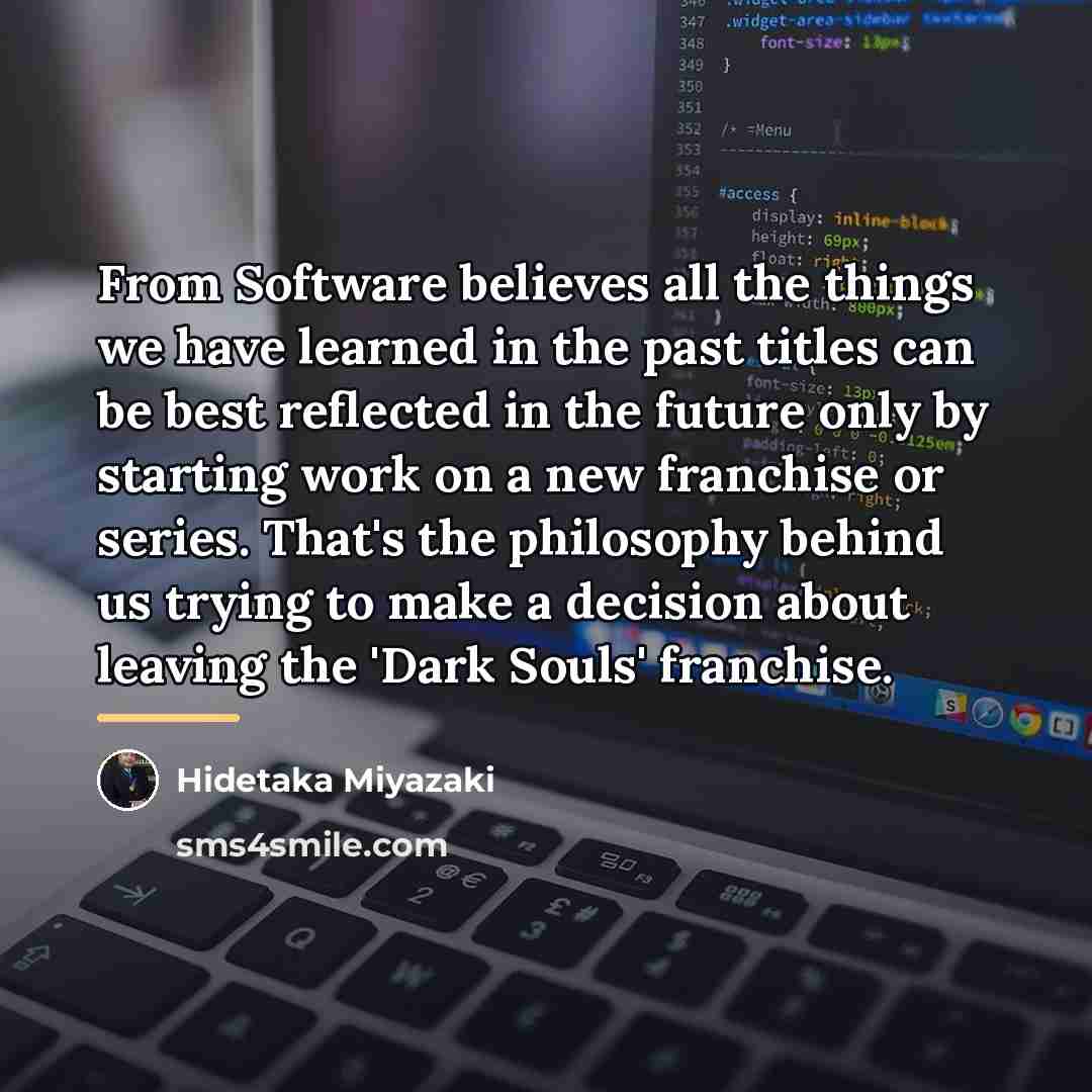 “From Software believes all the things we have learned in…” quote by Hidetaka Miyazaki