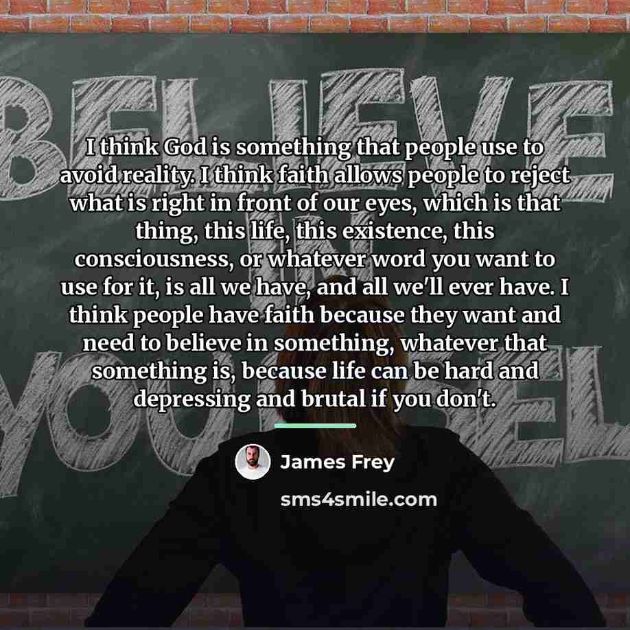 “I think God is something that people use to avoid…” quote by James Frey