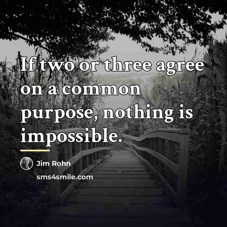 “If two or three agree on a common purpose, nothing…” quote by Jim Rohn
