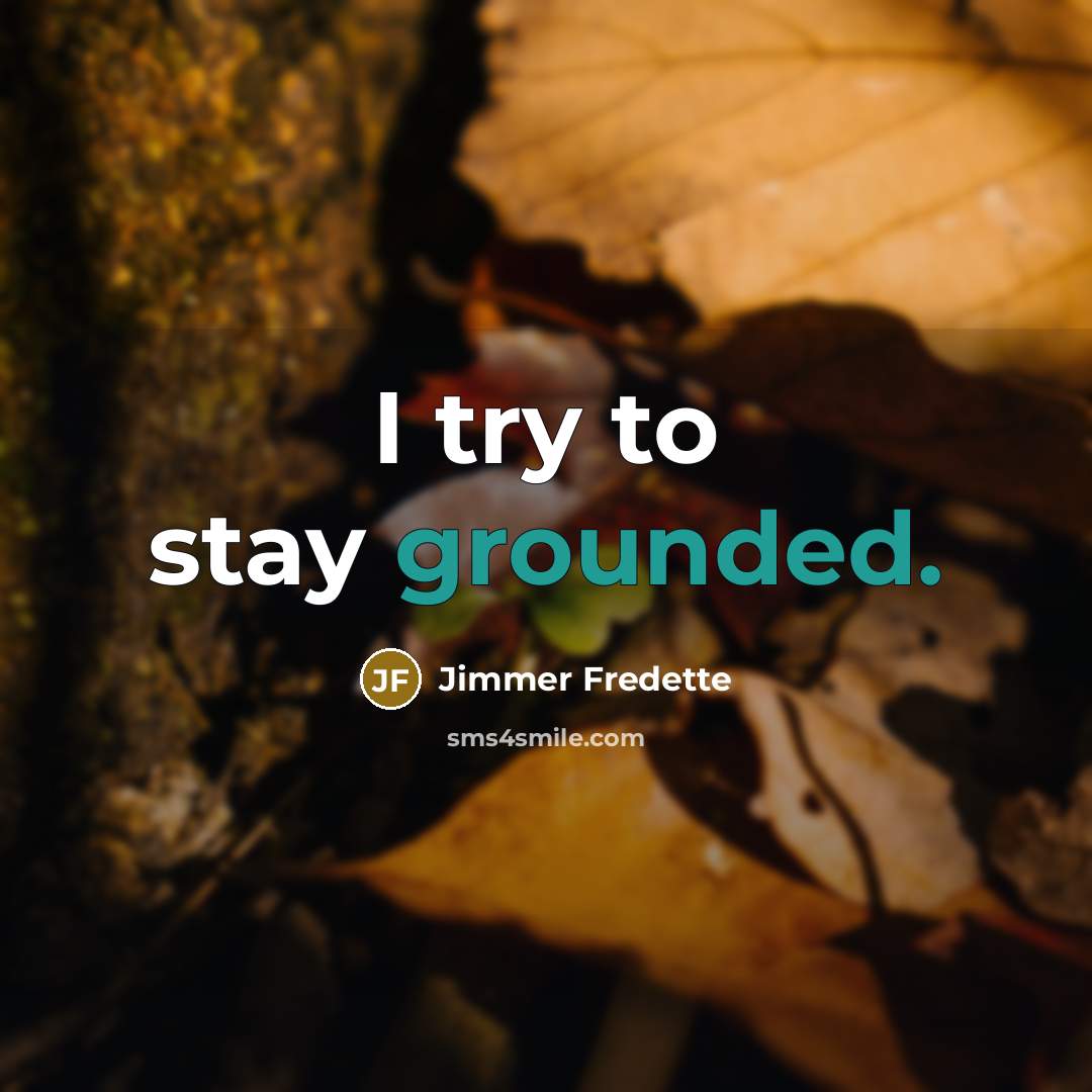 “I try to stay grounded.…” quote by Jimmer Fredette