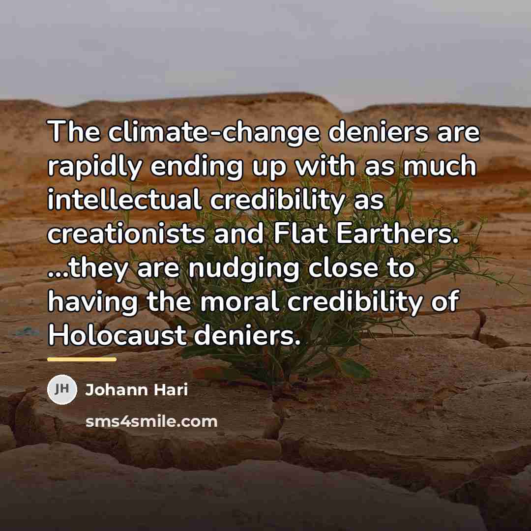 “The climate-change deniers are rapidly ending up with as much…” quote by Johann Hari