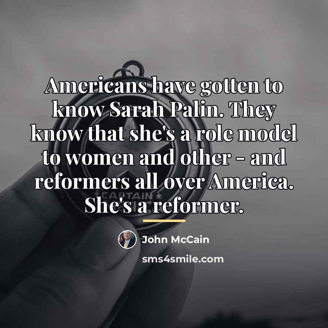 “Americans have gotten to know Sarah Palin. They know that…” quote by John McCain