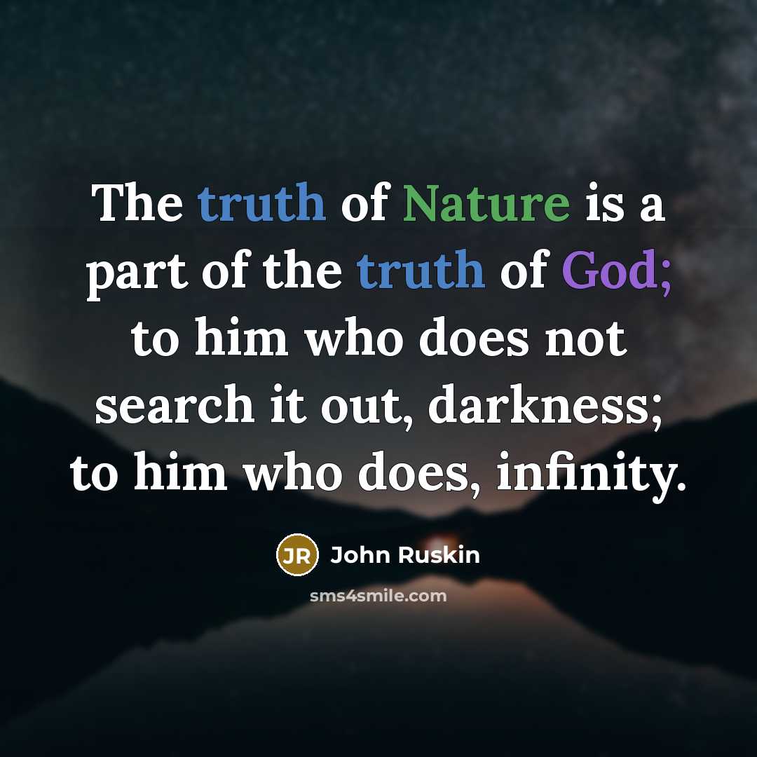 “The truth of Nature is a part of the truth…” quote by John Ruskin