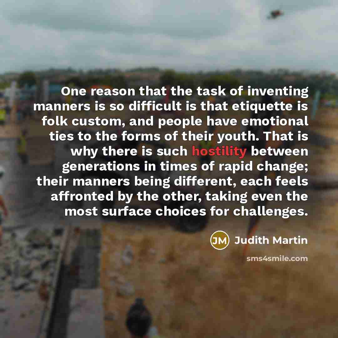 “One reason that the task of inventing manners is so…” quote by Judith Martin