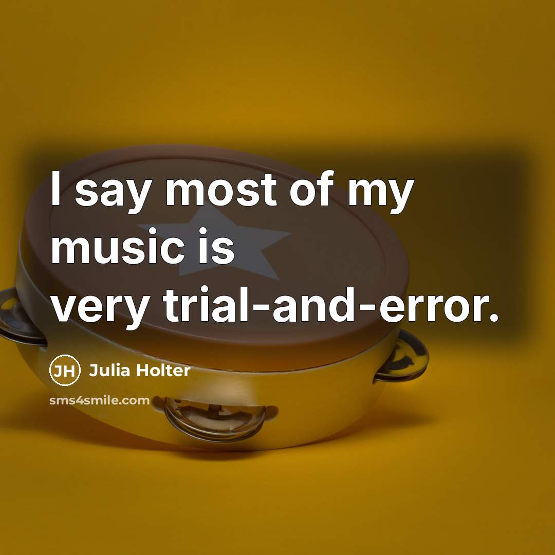 “I say most of my music is very trial-and-error.” quote by Julia Holter