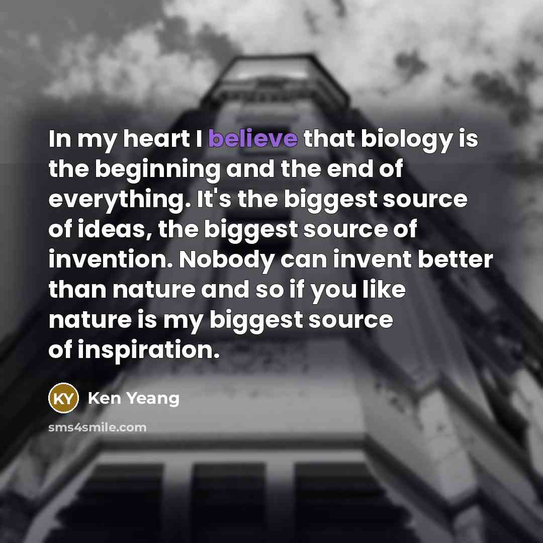 “In my heart I believe that biology is the beginning…” quote by Ken Yeang