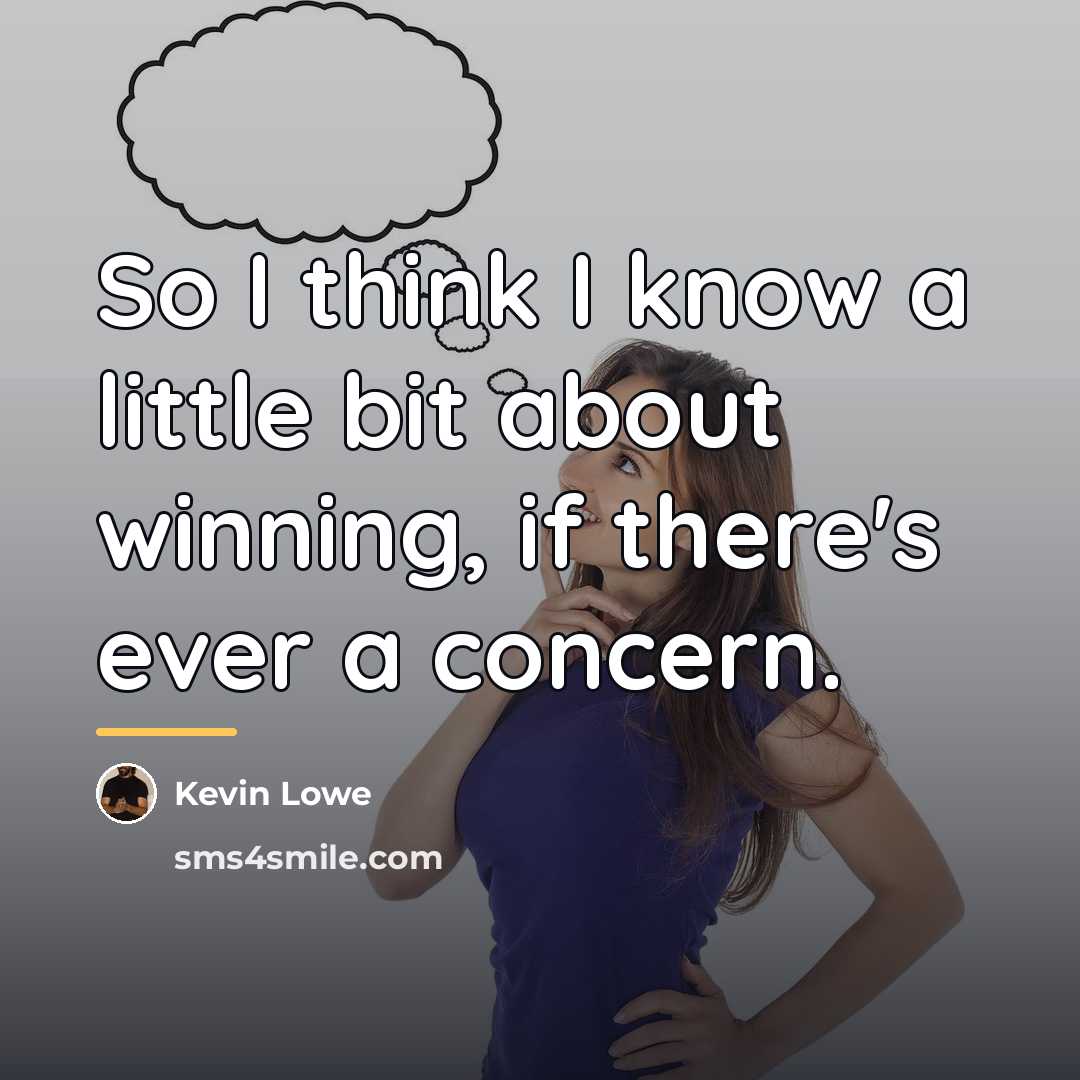 “So I think I know a little bit about winning,…” quote by Kevin Lowe