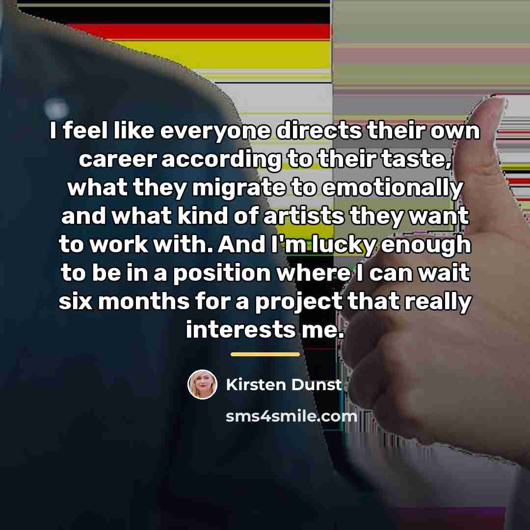 “I feel like everyone directs their own career according to…” quote by Kirsten Dunst