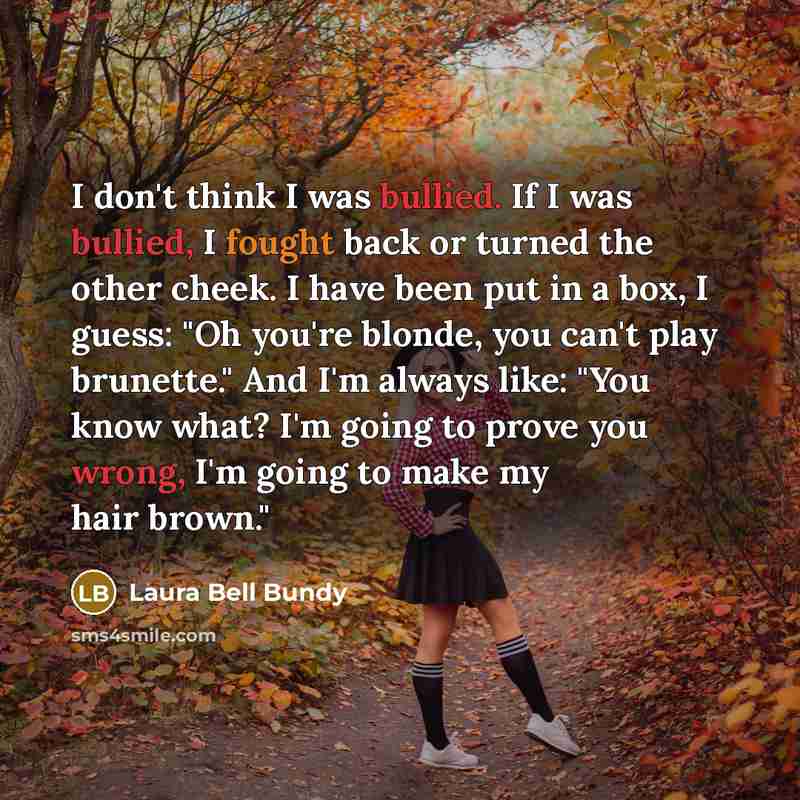 “I don't think I was bullied. If I was bullied,…” quote by Laura Bell Bundy