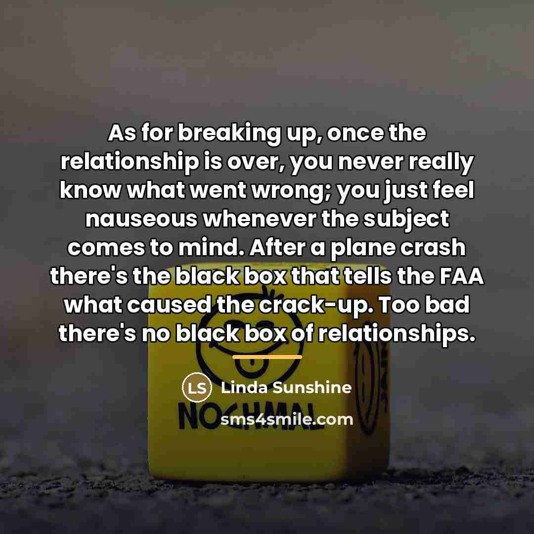 “As for breaking up, once the relationship is over, you…” quote by Linda Sunshine