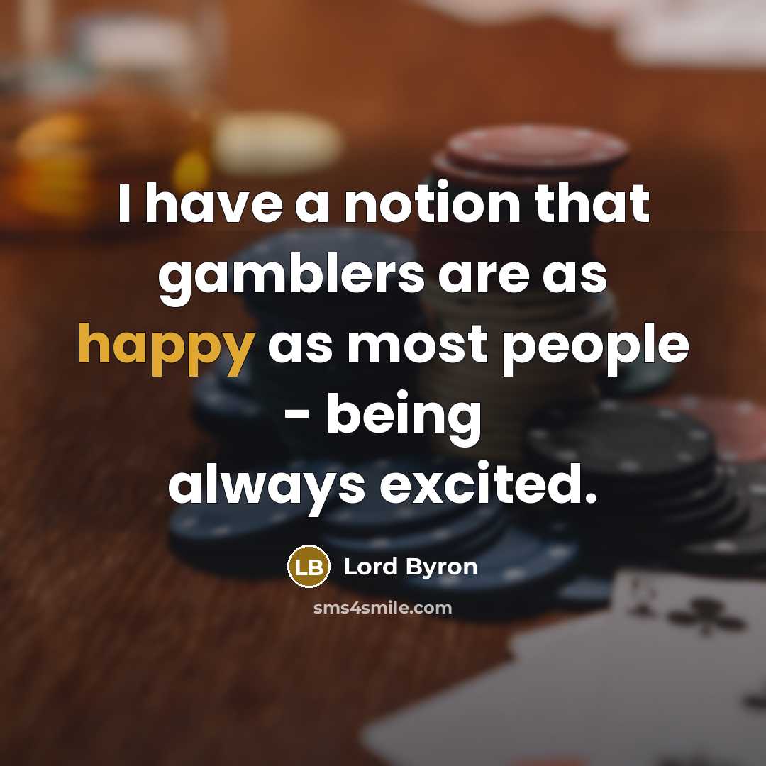 “I have a notion that gamblers are as happy as…” quote by Lord Byron