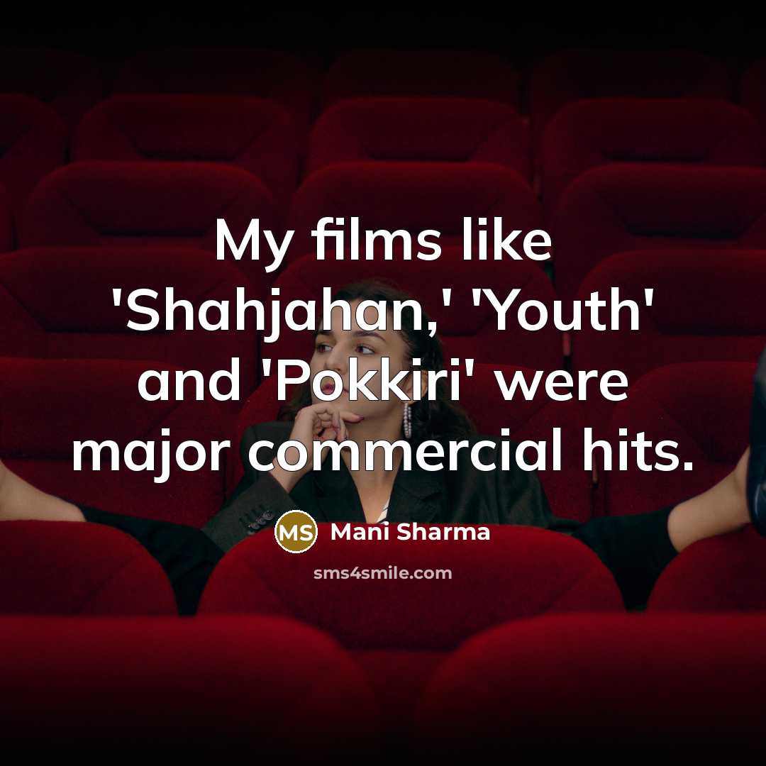 “My films like 'Shahjahan,' 'Youth' and 'Pokkiri' were major commercial…” quote by Mani Sharma