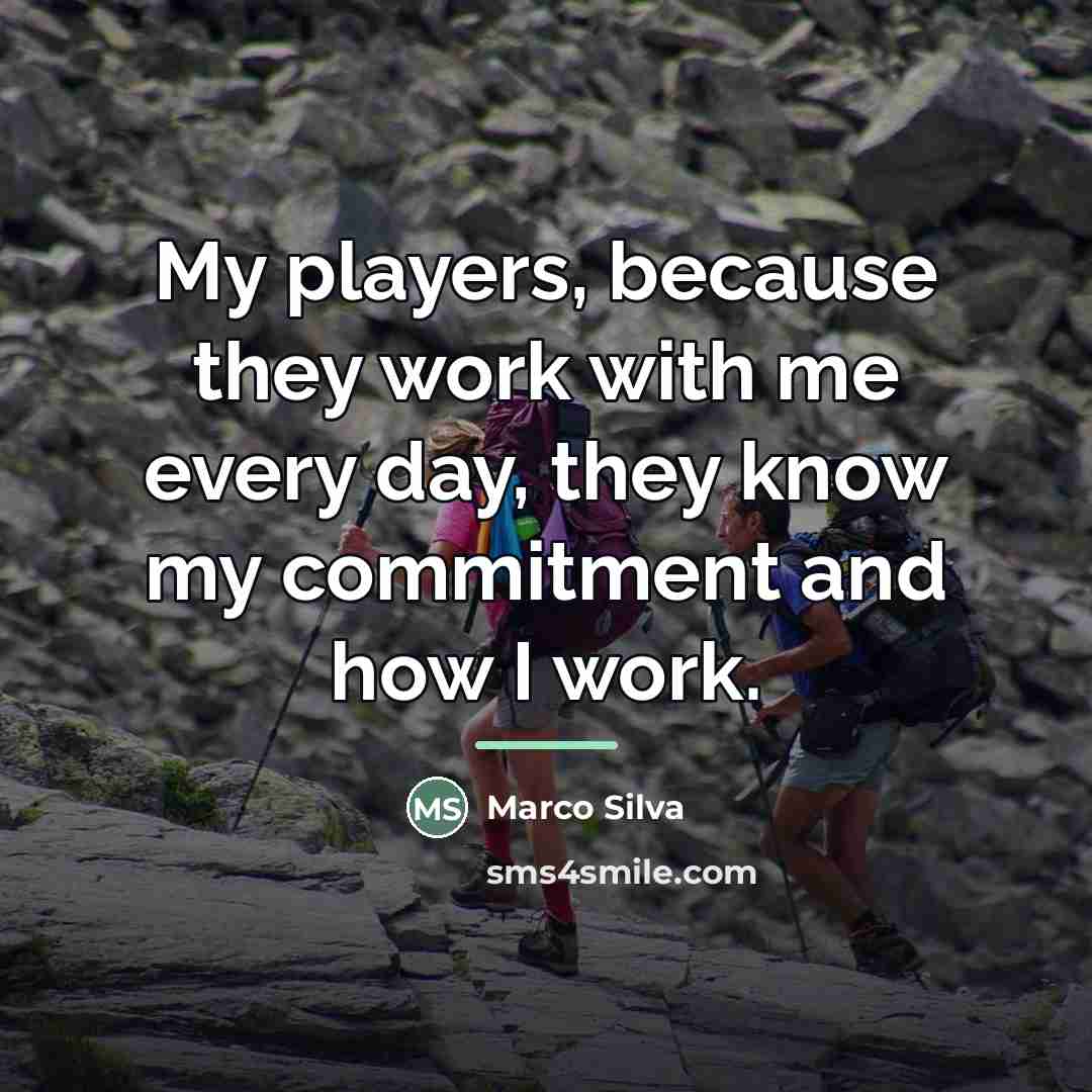 “My players, because they work with me every day, they…” quote by Marco Silva