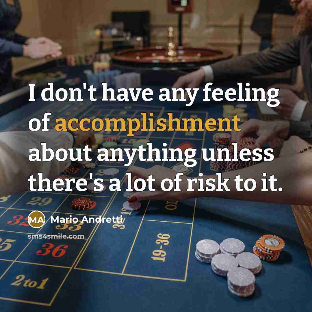“I don't have any feeling of accomplishment about anything unless…” quote by Mario Andretti