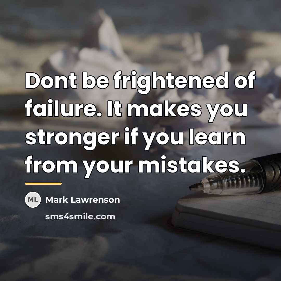 “Dont be frightened of failure. It makes you stronger if…” quote by Mark Lawrenson