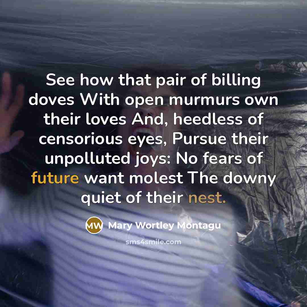 “See how that pair of billing doves With open murmurs…” quote by Mary Wortley Montagu