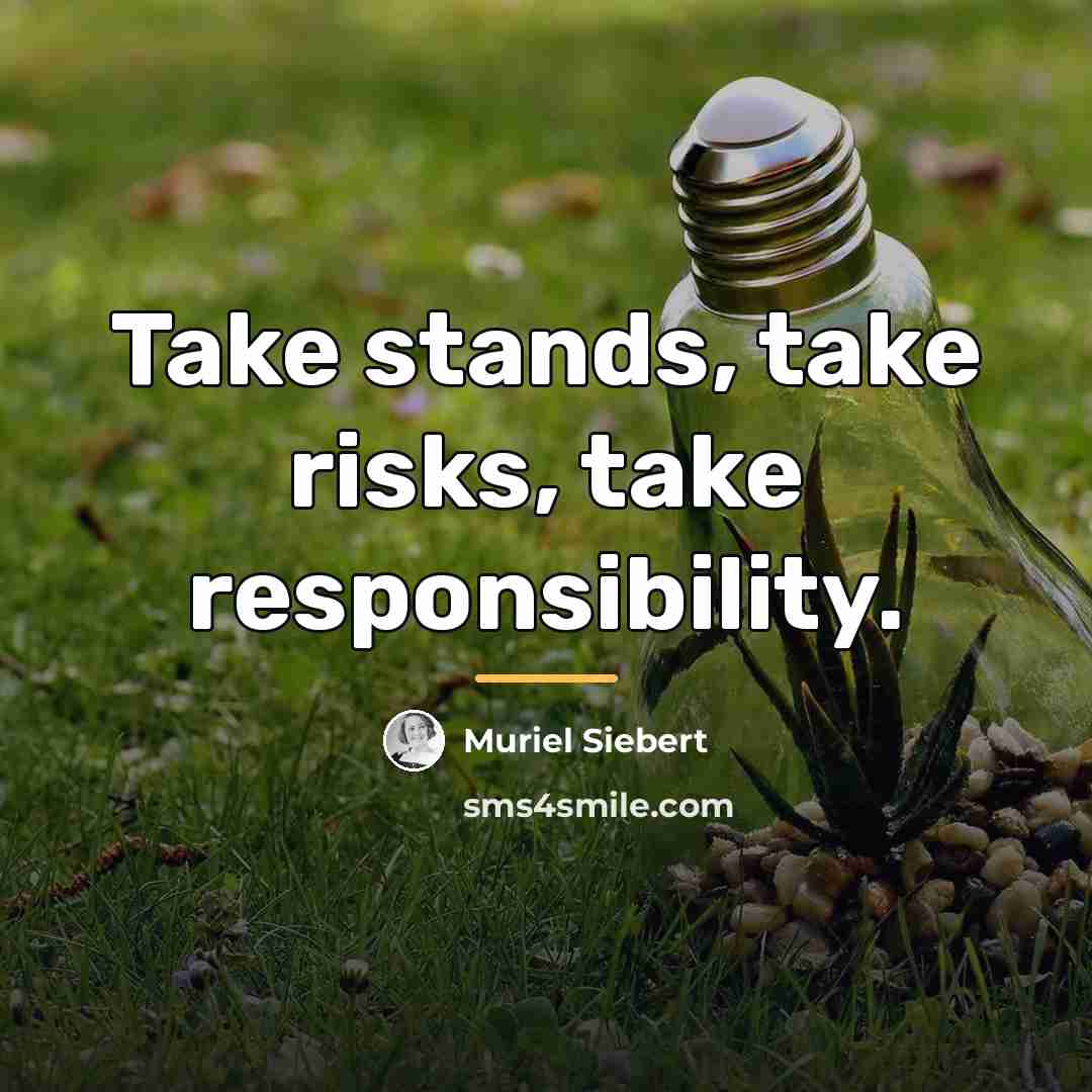 “Take stands, take risks, take responsibility.…” quote by Muriel Siebert