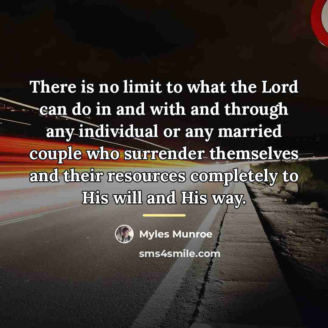 “There is no limit to what the Lord can do…” quote by Myles Munroe