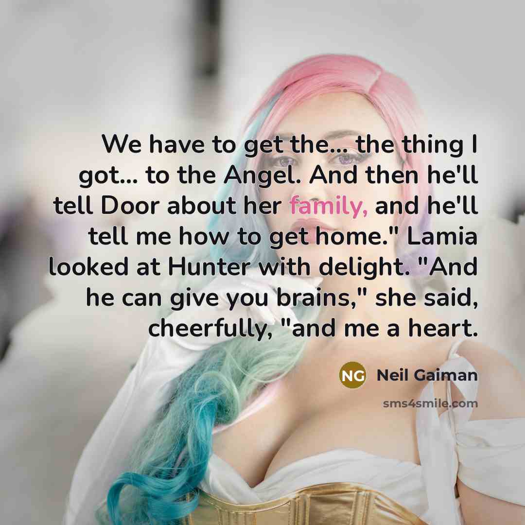 “We have to get the... the thing I got... to…” quote by Neil Gaiman