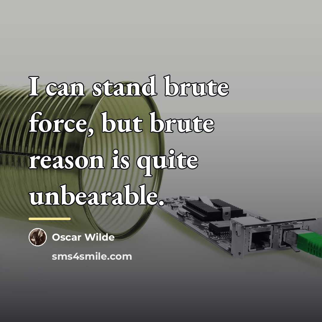 “I can stand brute force, but brute reason is quite…” quote by Oscar Wilde
