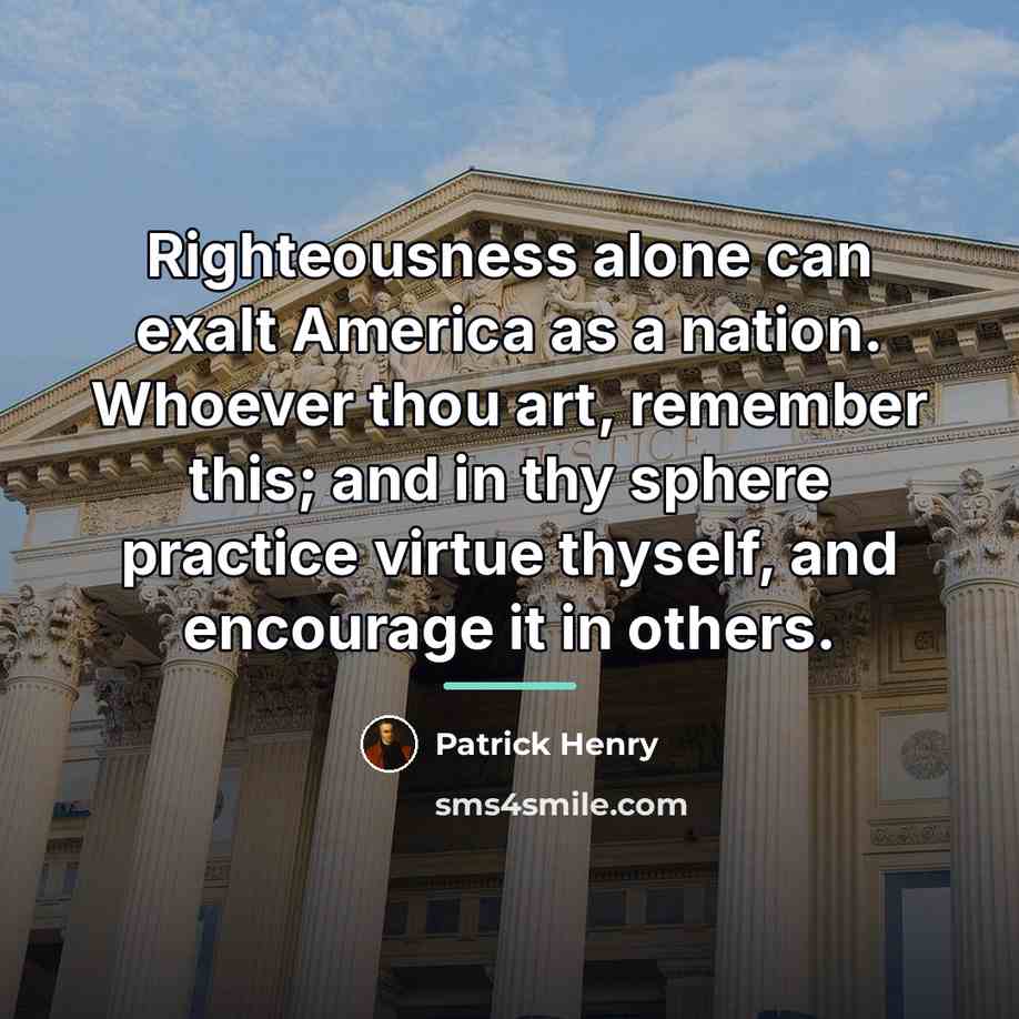 “Righteousness alone can exalt America as a nation. Whoever thou…” quote by Patrick Henry