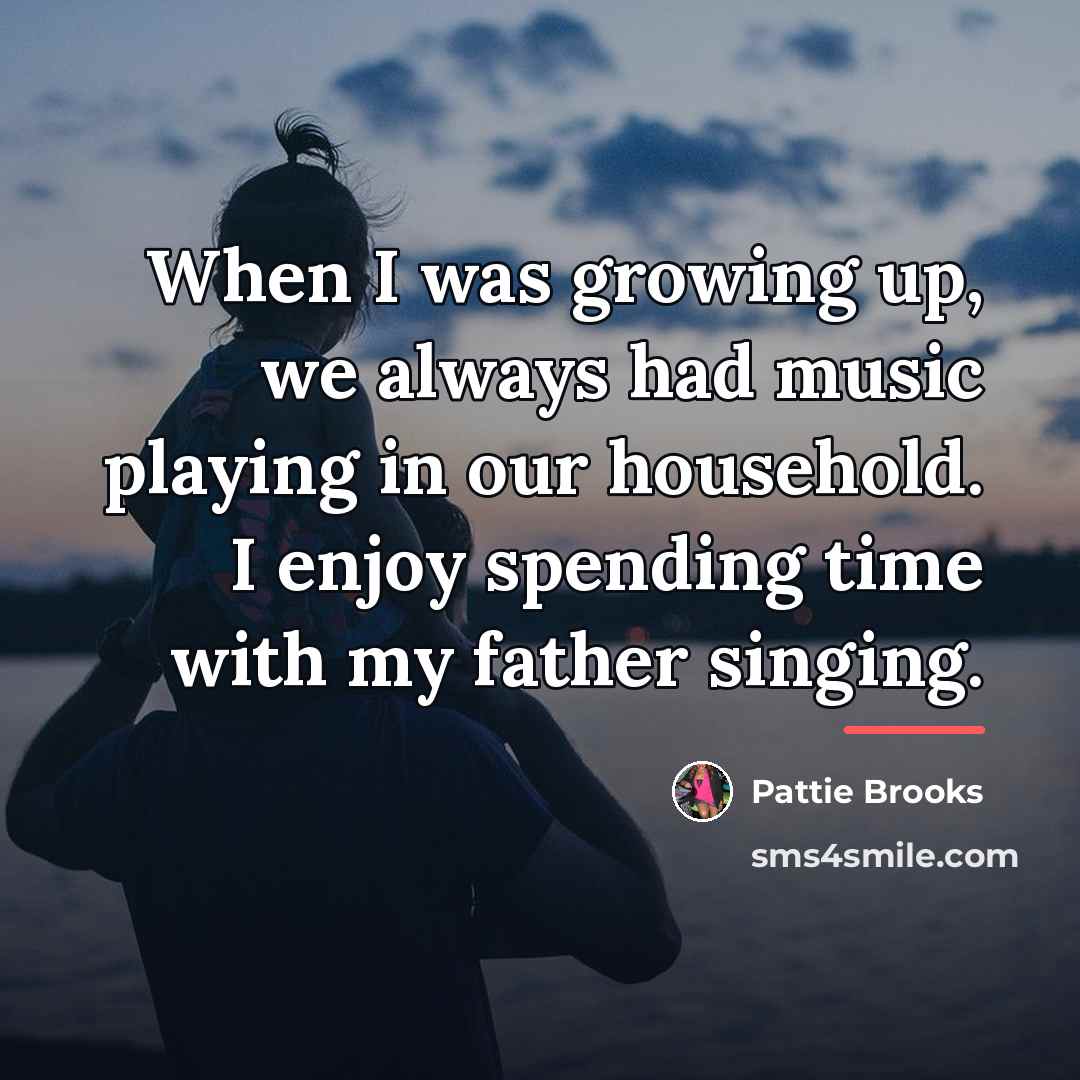 “When I was growing up, we always had music playing…” quote by Pattie Brooks