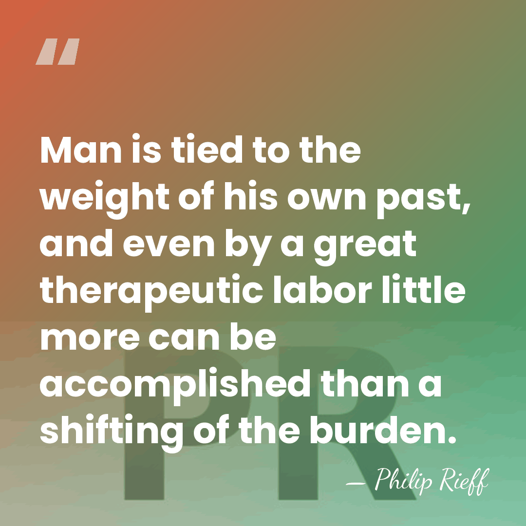 Man is tied to the weight of his own past, and even&hellip; - Philip Rieff
