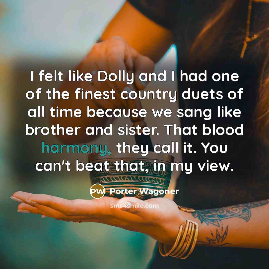 “I felt like Dolly and I had one of the…” quote by Porter Wagoner