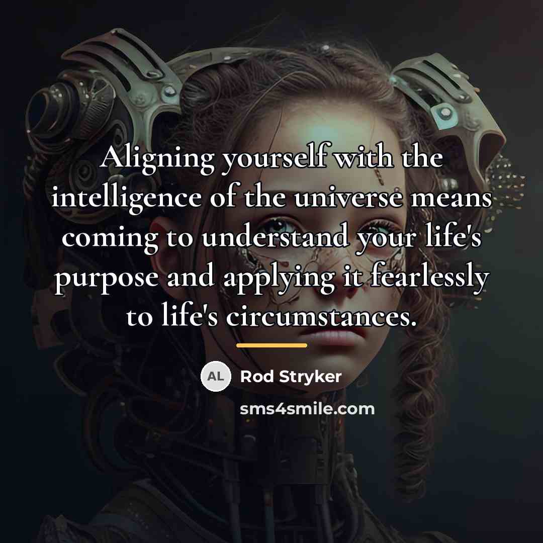 “Aligning yourself with the intelligence of the universe means coming…” quote by Rod Stryker