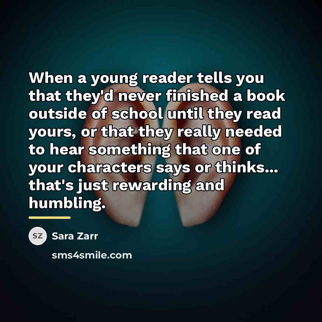 “When a young reader tells you that they'd never finished…” quote by Sara Zarr