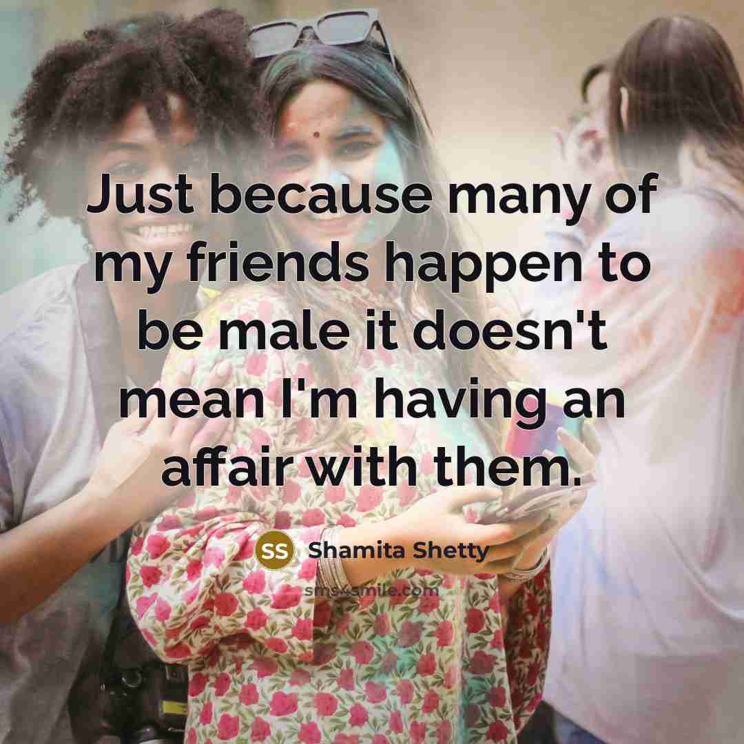 “Just because many of my friends happen to be male…” quote by Shamita Shetty